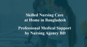 Skilled Nursing Care at Home in Bangladesh