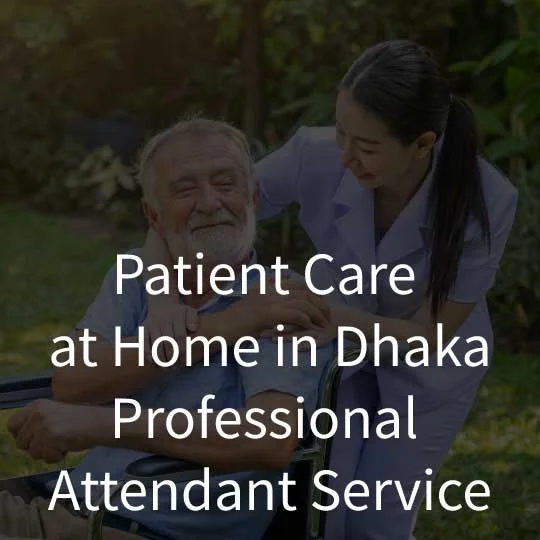 Patient Care at Home in Dhaka