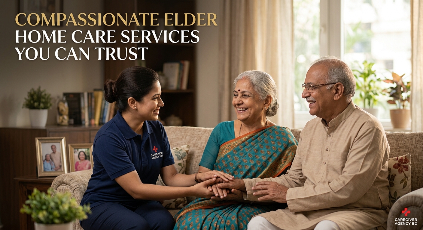 Elder Home Care Services: Top Provider | Caregiver Agency BD